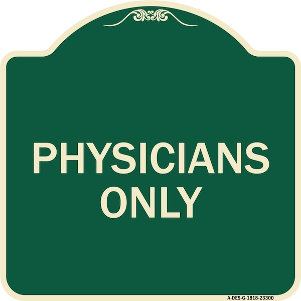 Signmission Designer Series Physicians Only, Green & Tan Heavy-Gauge Aluminum Sign, 18" x 18", G-1818-23300 A-DES-G-1818-23300 - main